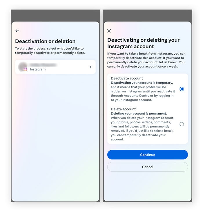 Choose the account you want to deactivate, then tap the button next to Deactivate account, and tap Continue.