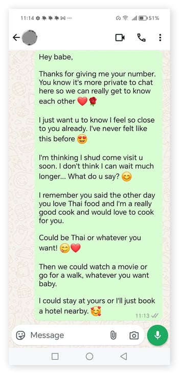 Romance scams often start as spam messages on dating sites before moving to a messaging app like WhatsApp.